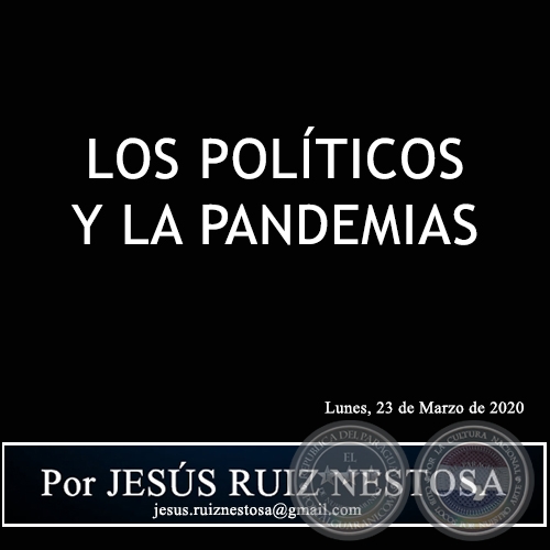 LOS POLÍTICOS Y LA PANDEMIA - Por JESÚS RUIZ NESTOSA - Lunes, 23 de Marzo de 2020
